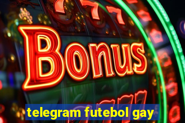 telegram futebol gay